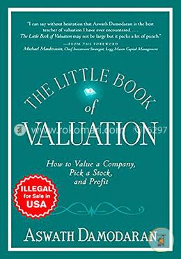 The Little Book of Valuation: How to Value a Company Pick a Stock and Profit