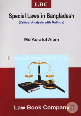 Special Laws In Bangladesh (Critical Analysis With Rulings)
