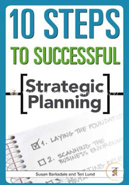 10 Steps to Successful Strategic Planning 