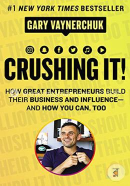 Crushing It!: How Great Entrepreneurs Build Their Business and Influence-and How You Can, Too image