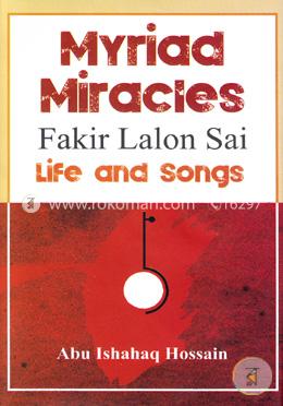 Myriad Miracles: Fakir Lalon Sai-Life And Songs