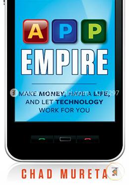 App Empire: Make Money, Have a Life, and Let Technology Work for You 