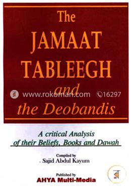 The Jamaat Tableegh and the Deobandis: A Critical Analysis of their