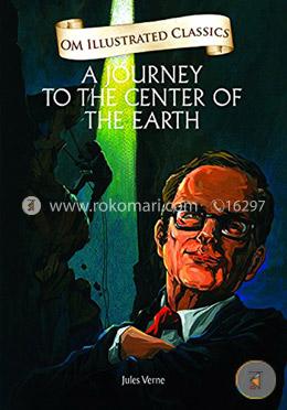 A Journey to the Center of the Earth : Illustrated Classics