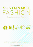 Sustainable Fashion: Past, Present and Future 
