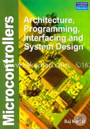 Microcontrollers : Architecture, Programming, Interfacing and System Design