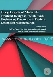 Encyclopaedia of Materials Enabled Designs: The Materials Engineering Perspective to Product Design and Manufacturing (3 Volumes)