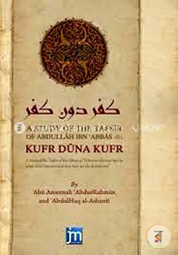 A Study of the Tafsir of Abdullah Ibn Abbas Kufr Duna Kufr