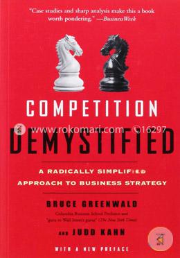 Competition Demystified: A Radically Simplified Approach To Business Strategy