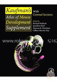 Kaufman's Atlas of Mouse Development Supplement: With Coronal Sections