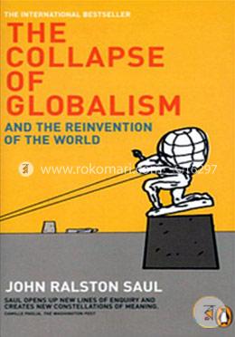 The Collapse of Globalism and the  Reinvention of the World 