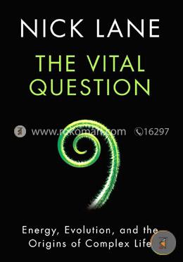 The Vital Question - Energy, Evolution, and the Origins of Complex Life
