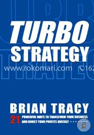 Turbostrategy: 21 Powerful Ways to Transform Your Business and Boost Your Profits Quickly