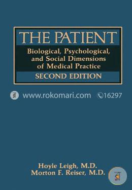 The Patient:Biological, Psychological and Social Dimensions of Medical Practice 