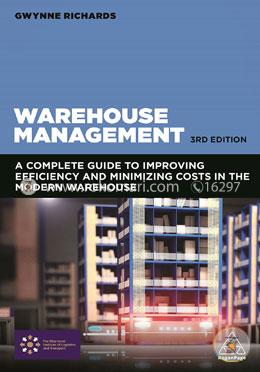 Warehouse Management: A Complete Guide to Improving Efficiency and Minimizing Costs in the Modern Warehouse