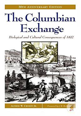 The Columbian Exchange: Biological and Cultural Consequences of 1492