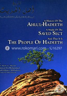 A History Of The Ahlul-Hadeeth A Study Of The Saved Sect And That It Is The People Of Hadeeth