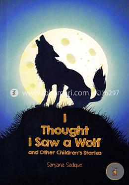 I Thought I Saw A Wolf And Other Children Stories