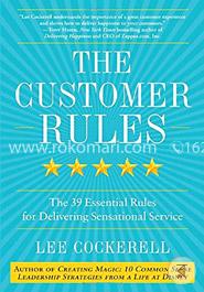 The Customer Rules: The 39 Essential Rules for Delivering Sensational Service
