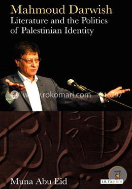 Mahmoud Darwish: literature and the politics of Palestinian identity