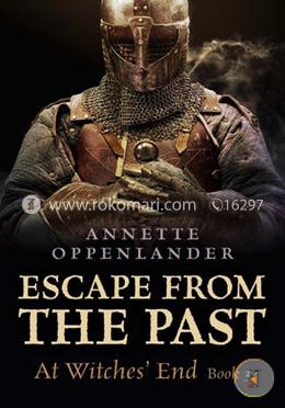 Escape from the Past: At Witches' End: Book 3