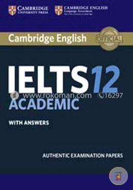 Cambridge English IELTS 12 Academic With Answers