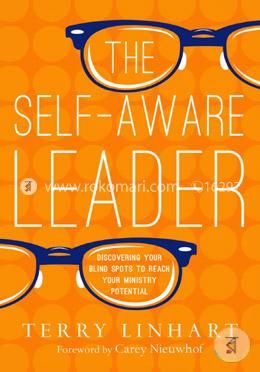 The Self-Aware Leader: Discovering Your Blind Spots to Reach Your Ministry Potential