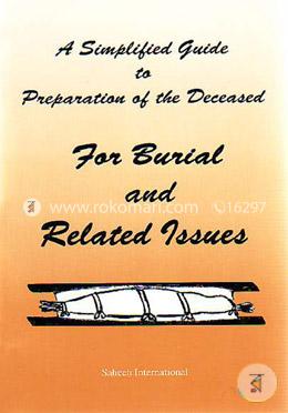 A Simplified Guide to Preparation of the Deceased for Burial and Related Issues