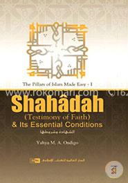 Shahadah and Its Essential Conditions (Testimony of faith)