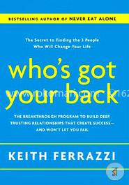 Who's Got Your Back: The Breakthrough Program to Build Deep, Trusting Relationships That Create Success--and Won't Let You Fail