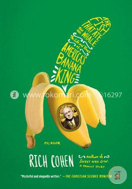 The Fish That Ate the Whale: The Life and Times of America's Banana King