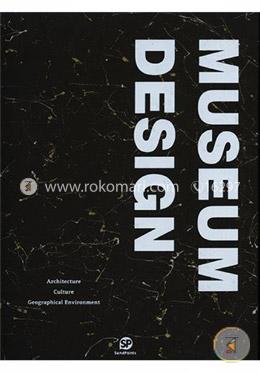 Museum Design: Architecture/Culture/Geographical Environment