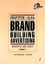 DraftFCB ULKA: Brand Building Advertising: Concepts and Cases