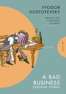 A Bad Business: Essential Stories 