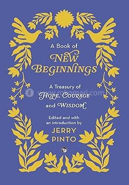 A Book of New Beginnings: A Treasury of Hope, Courage and Wisdom