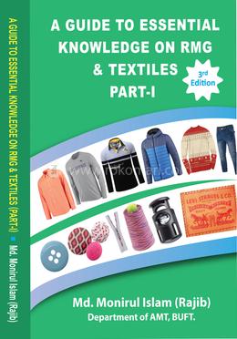 A Guide To Essential Knowledge on RMG and Textiles  - Part-1