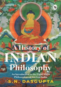 A History of Indian Philosophy : Volume 1