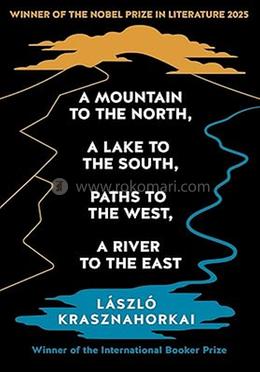 A Mountain to the North, A Lake to The South, Paths to the West, A River to the East