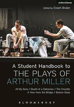 A Student Handbook to the Plays of Arthur Miller 