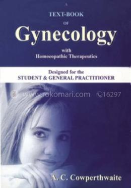 A Text Book of Gynecology with Homoeopathic Therapeutics
