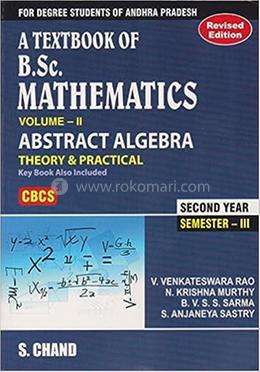 A Textbook of B.sc Mathematics Abstract Algebra Theory and  practical Volume-II