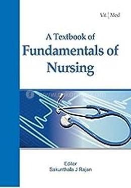A Textbook of Fundamentals of Nursing, First Edition 