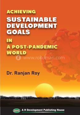 Achieving Sustainble Development Goals in a Post Pandemic World