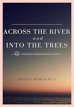 Across The River and Into The Trees