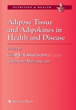 Adipose Tissue and Adipokines in Health and Disease (Nutrition and Health)