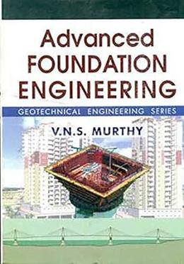 Advanced Foundation Engineering: Geotechnical Engineering Series