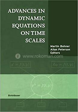 Advances In Dynamic Equations On Time Scales