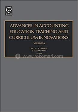 Advances in Accounting Education Teaching and Curriculum Innovations