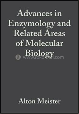 Advances in Enzymology and Related Areas of Molecular Biology