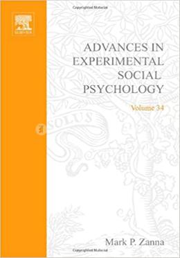 Advances in Experimental Social Psychology - Volume 34